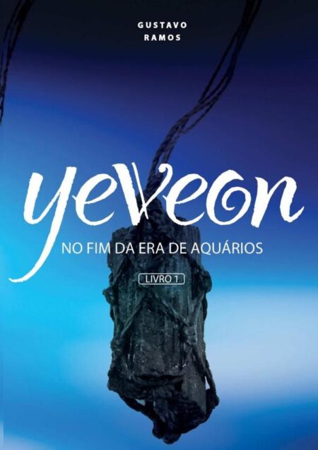 Yeveon:NO FIM DA ERA DE AQUÁRIOS - PARTE 1