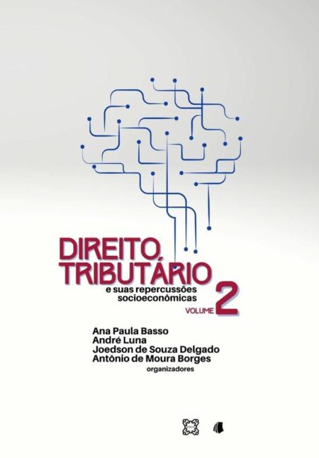 Direito Tributário E Suas Repercussões Socioeconômicas:volume 2