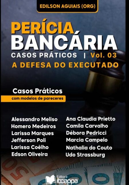 Perícia Bancária: Casos Práticos:vol. 03 - A defesa do executado