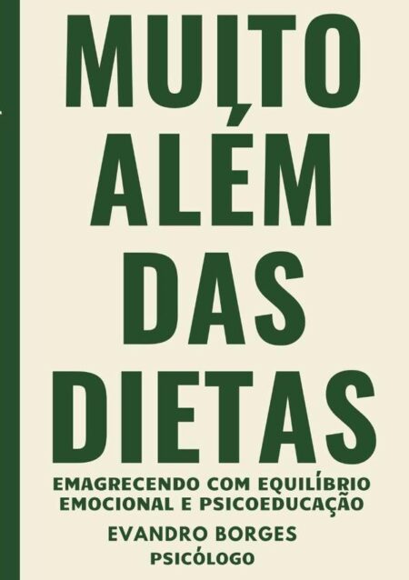 Muito Além Das Dietas:Emagrecendo com Equilíbrio Emocional e Psicoeducação