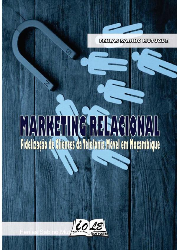 Marketing Relacional: Fidelização De Clientes Da Telefonia Móvel Em Moçambique