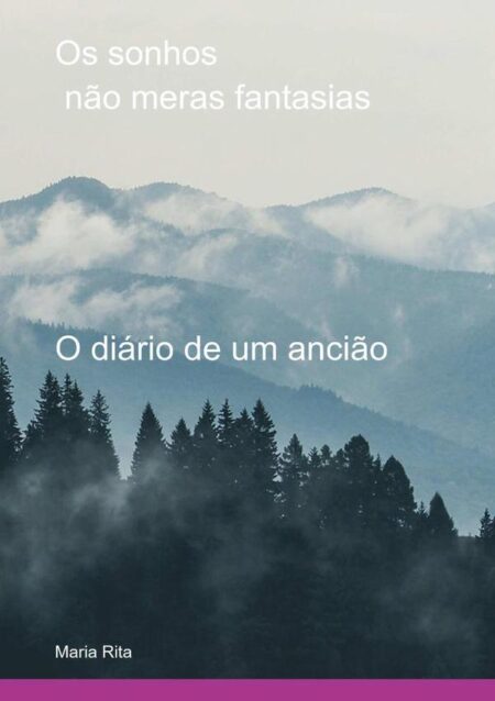 Os Sonhos Não Meras Fantasias:O diário de um ancião