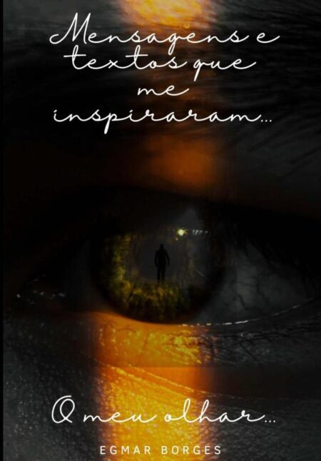 Mensagens E Textos Que Me Inspiraram O Meu Olhar