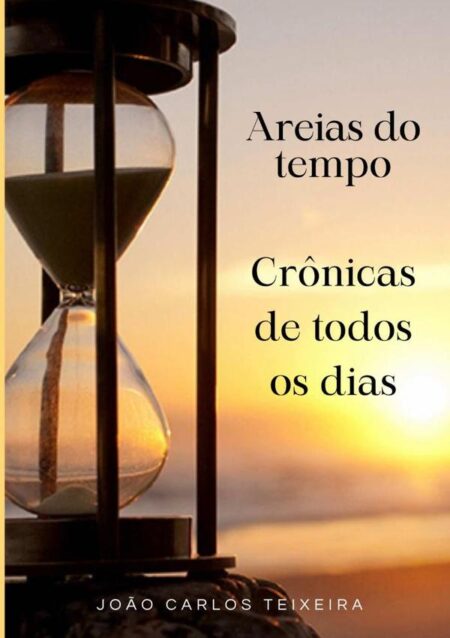 Areias Do Tempo:Crônicas de todos os dias