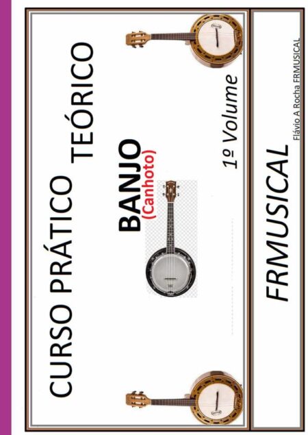 Curso Prático Teórico Banjo [não Destro/canhoto]1º Volume:Banjo [não destro/canhoto]1º Volume