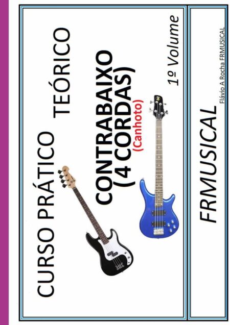 Curso Prático Teórico Contrabaixo 4 Cordas [não Destro/canhoto]1º Volume:Contrabaixo 4 Cordas [não destro/canhoto]1º Volume