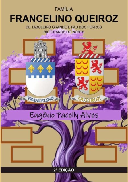 Família Francelino Queiroz:de Taboleiro Grande e Pau dos Ferros/RN