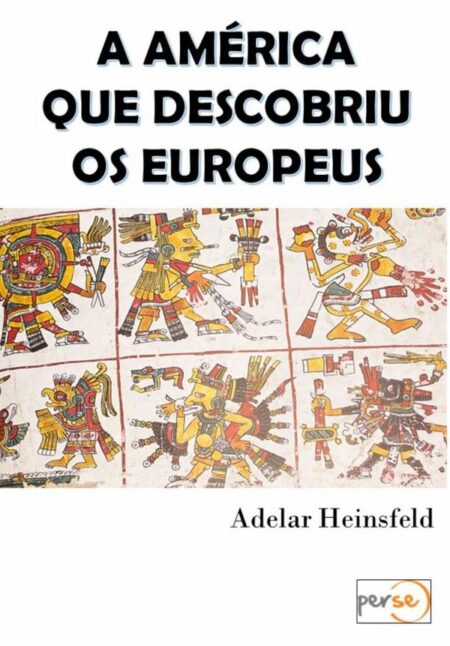 A América Que Descobriu Os Europeus