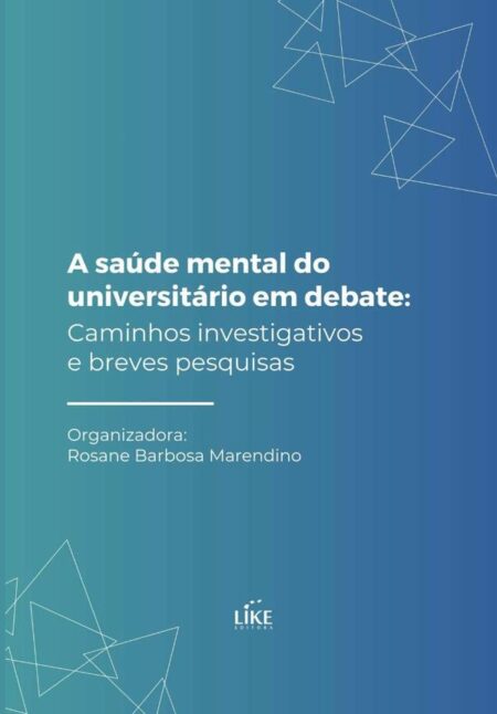 A Saúde Mental Do Universitário Em Debate:Caminhos investigativos e breves pesquisas