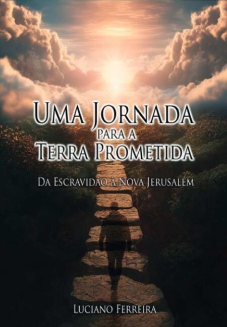 Uma Jornada Para A Terra Prometida:Da Escravidão à Nova Jerusalém