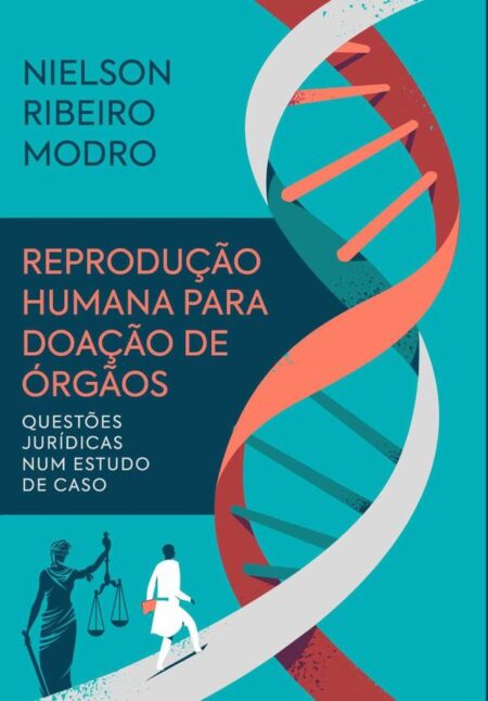 Reprodução Humana Para Doação De Órgãos:Questões jurídicas num estudo de caso
