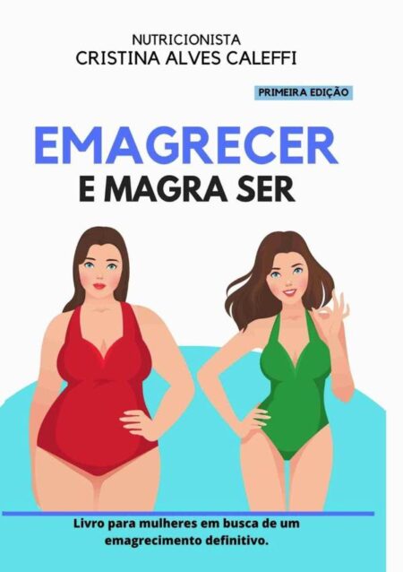 Emagrecer E Magra Ser.:Livro para mulheres em busca de um emagrecimento definitivo.