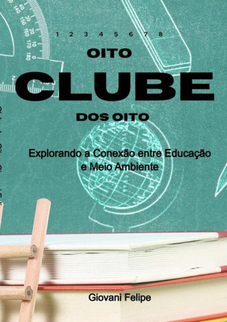 Clube Dos Oito:Explorando a Conexão entre Educação e Meio Ambiente
