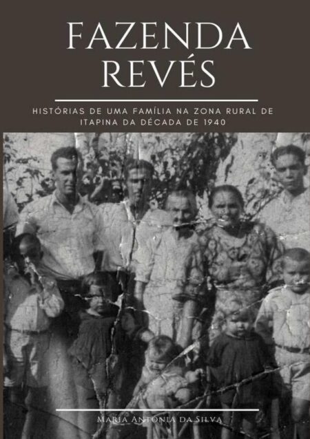 Fazenda Revés:Histórias da Itapina Rural da Década de 1940