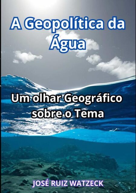 A Geopolítica Da Água:Um olhar Geográfico sobre o Tema