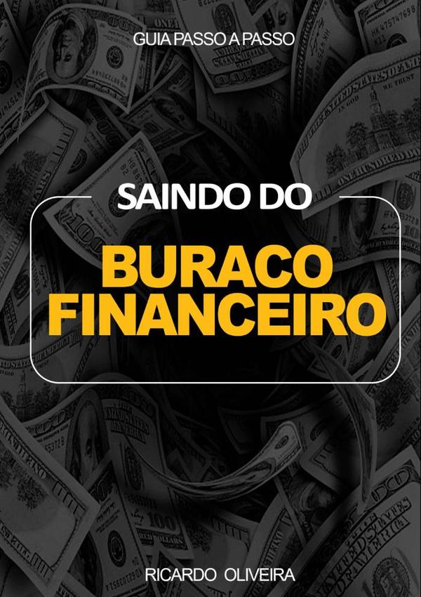 Saindo Do Buraco Financeiro:Guia Passo a Passo