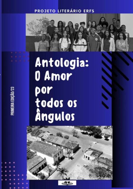 Antologia: O Amor Por Todos Os Ângulos:Projeto Literário Roberto F Santos