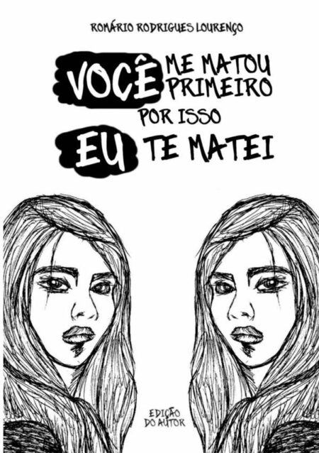Você Me Matou Primeiro, Por Isso Eu Te Matei