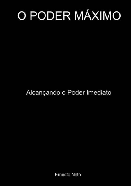 O Poder Máximo:Alcançando o Poder Imediato