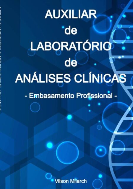 Auxiliar De Laboratório De Análises Clínicas:Embasamento Profissional