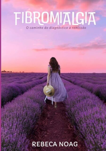 Fibromialgia:Do Diagnóstico à Remissão