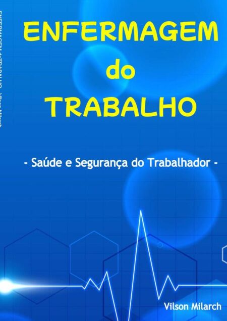 Enfermagem Do Trabalho:Saúde e Segurança do Trabalhador