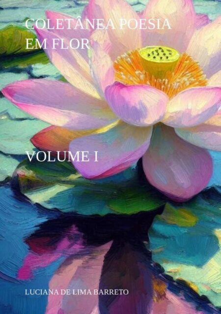 Coletânea Poesia Em Flor:VOLUME I
