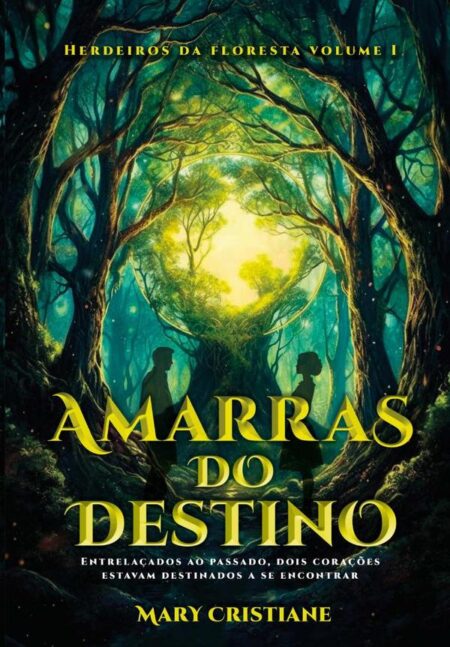 Amarras Do Destino:Entrelaçados ao passado, dois corações estavam destinados a se encontrar