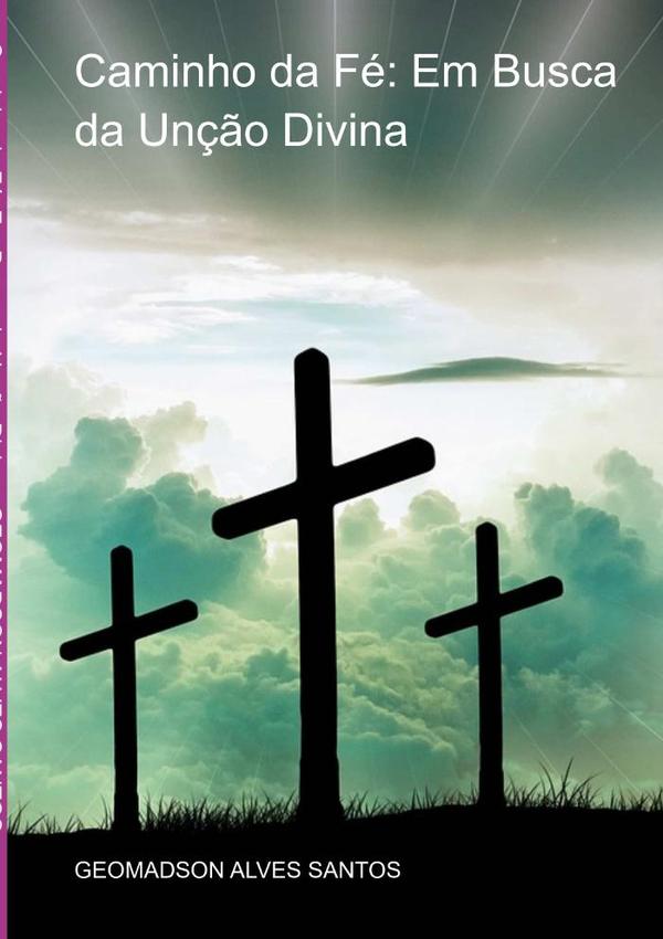 Caminho Da Fé: Em Busca Da Unção Divina