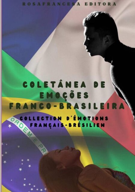 Coletânea De Emoções Franco-brasileira:Collection D’émotions Français-Brésilien
