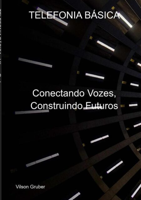 Telefonia Básica:Conectando Vozes, Construindo Futuros