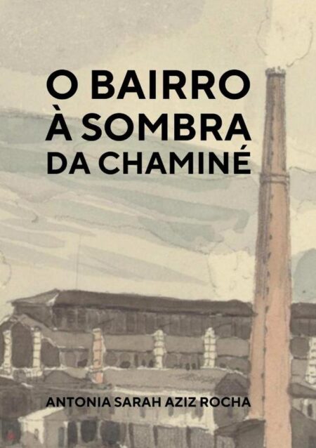 O Bairro À Sombra Da Chaminé