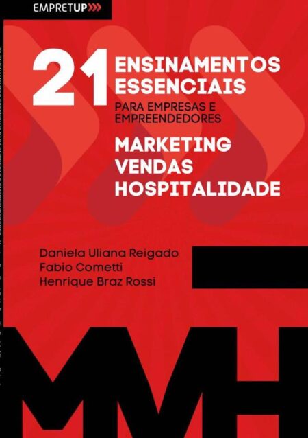 21 Ensinamentos Essenciais Para Empresas E Empreendedores:MARKETING - VENDAS - HOSPITALIDADE