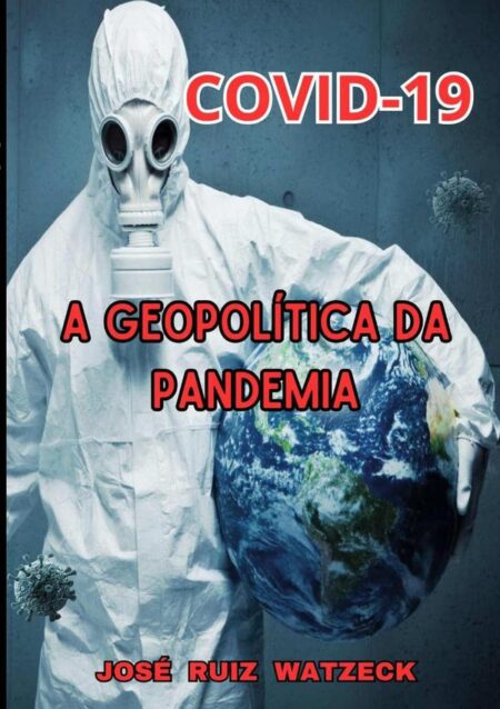 Covid-19:A Geopolítica da Pandemia