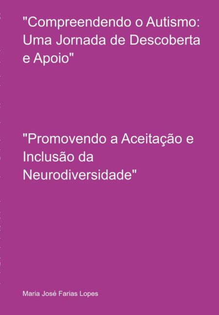 "compreendendo O Autismo: Uma Jornada De Descoberta E Apoio":"Promovendo a Aceitação e Inclusão da Neurodiversidade"