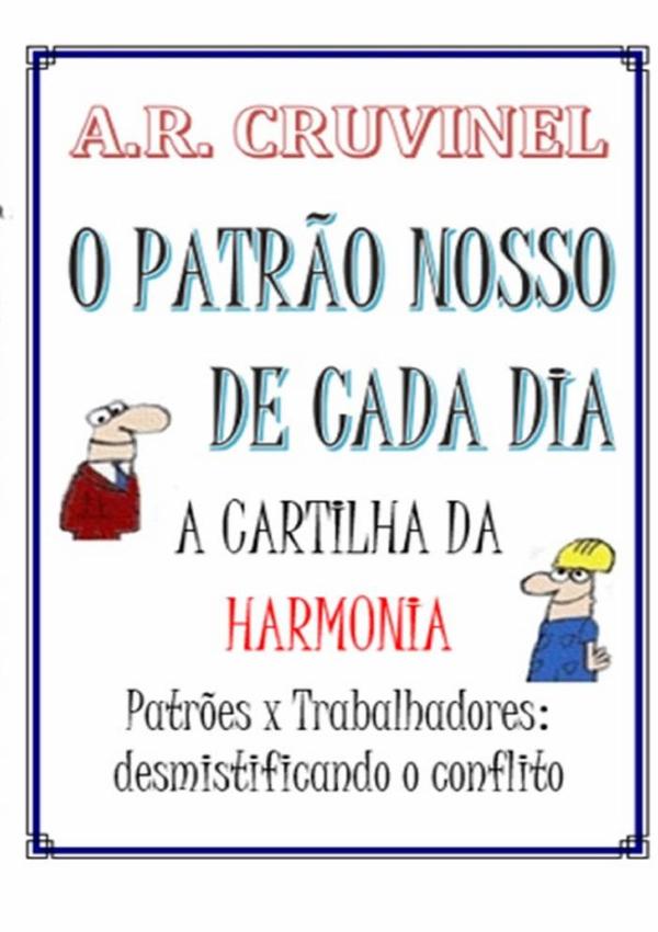 O Patrão Nosso De Cada Dia:A cartilha da harmonia