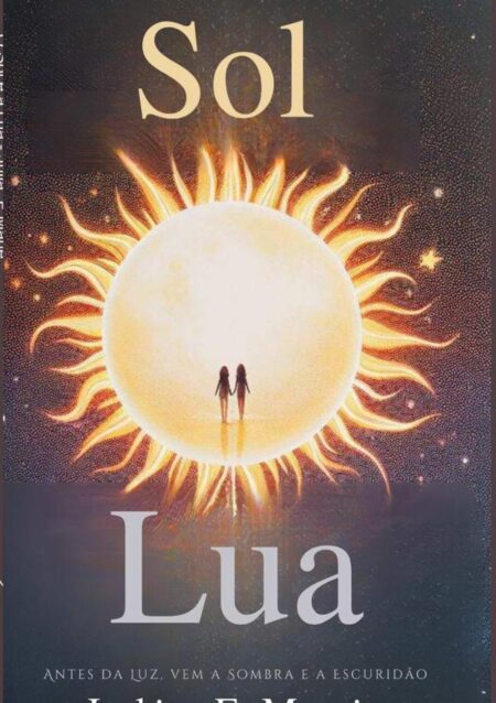 O Sol E A Lua:Primeiro vem a escuridão, depois a Luz