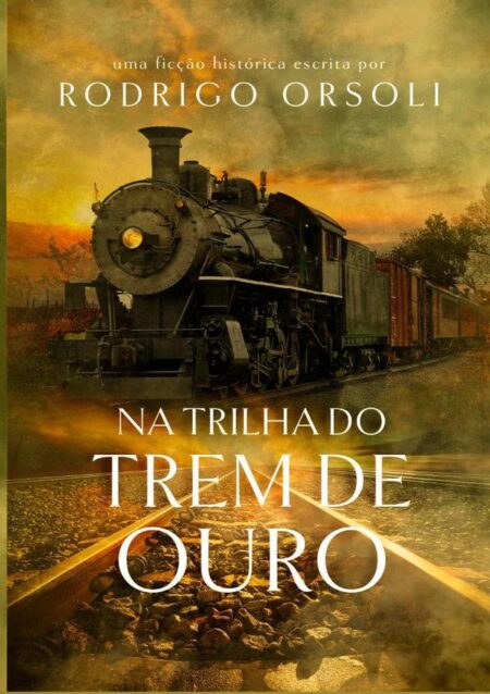 Na Trilha Do Trem De Ouro