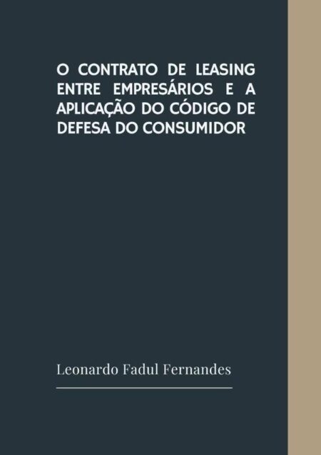 O Contrato De Leasing Entre Empresários E A Aplicação Do Código De Defesa Do Consumidor