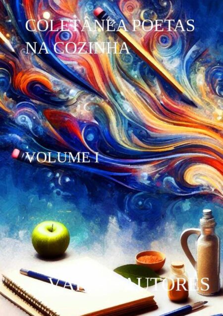 Coletânea Poetas Na Cozinha:VOLUME I