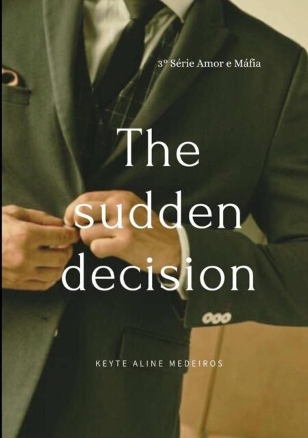 The Sudden Decision:3° série amor e máfia