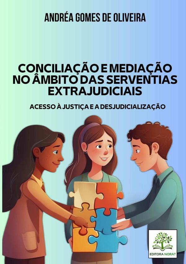 Conciliação E Mediação No Âmbito Das Serventias Extrajudiciais: Acesso À Justiça E A Desjudicialização