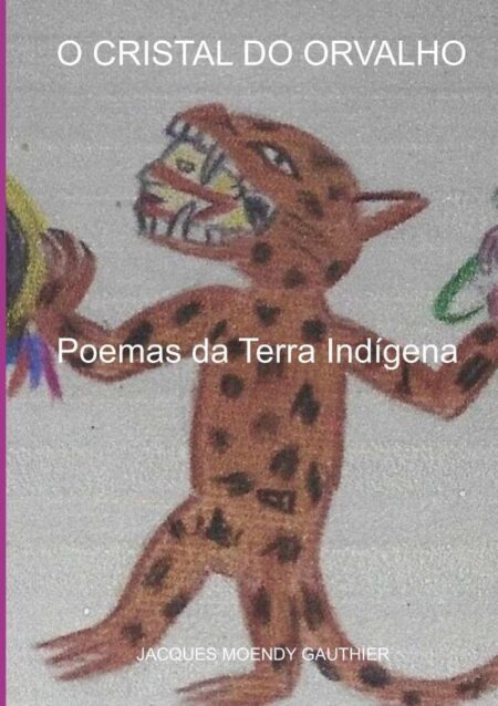 O Cristal Do Ovalho:Poemas da Terra Indígena