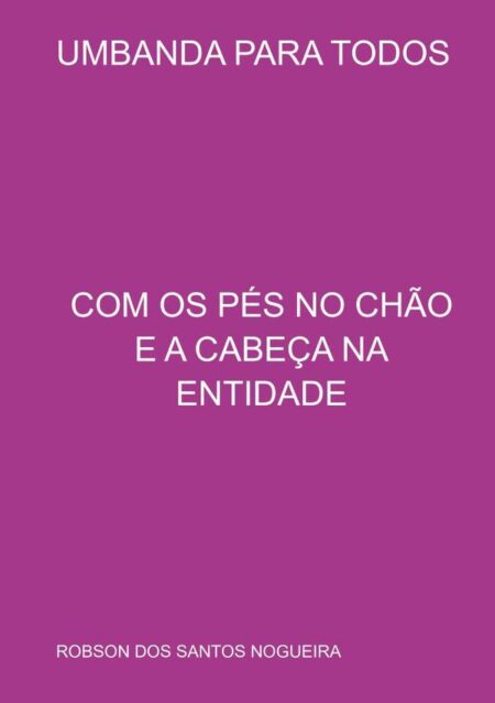 Umbanda Para Todos:COM OS PÉS NO CHÃO E A CABEÇA NA ENTIDADE