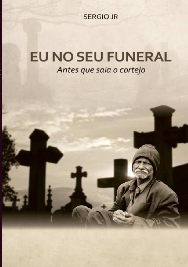 Eu No Seu Funeral:Antes que saia o cortejo