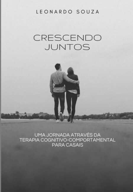 Crescendo Juntos:Uma jornada através da terapia cognitivo-comportamental para casais.