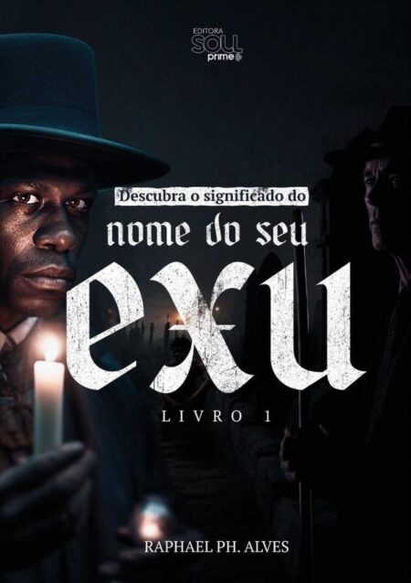 Descubra O Significado Do Nome Do Seu Exu:Livro 01