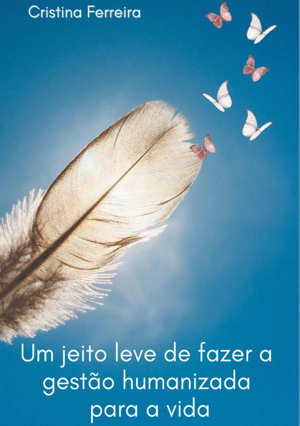 Um Jeito Leve De Fazer A Gestão Humanizada Para A Vida