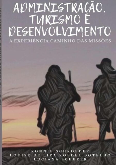 Administração, Turismo E Desenvolvimento:A EXPERIÊNCIA CAMINHO DAS MISSÕES