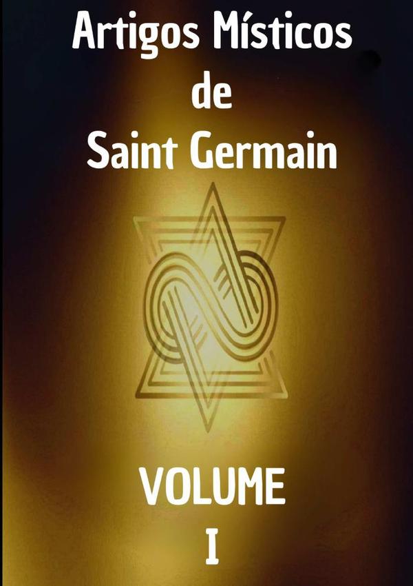 Artigos Místicos De Saint Germain: Primeiro Livro:Os Regulamentos Divinos de Saint Germain